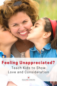 Feeling Unappreciated - Teach Kids to Show Love